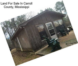 Land For Sale In Carroll County, Mississippi