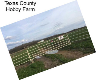 Texas County Hobby Farm