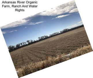 Arkansas River Organic Farm, Ranch And Water Rights
