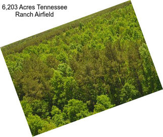 6,203 Acres Tennessee Ranch Airfield