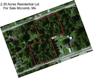 2.35 Acres Residential Lot For Sale Mccomb, Ms