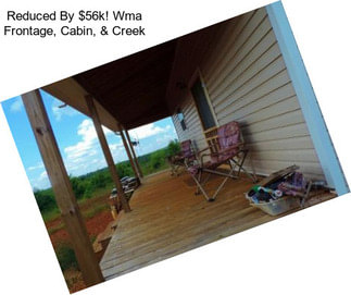 Reduced By $56k! Wma Frontage, Cabin, & Creek