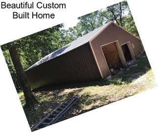 Beautiful Custom Built Home