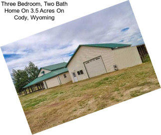 Three Bedroom, Two Bath Home On 3.5 Acres On Cody, Wyoming