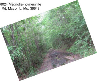 8024 Magnolia-holmesville Rd. Mccomb, Ms. 39648