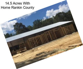 14.5 Acres With Home Rankin County