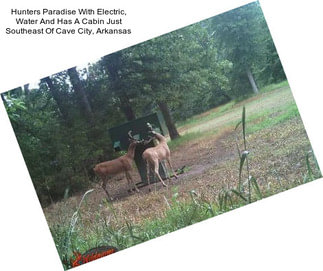 Hunters Paradise With Electric, Water And Has A Cabin Just Southeast Of Cave City, Arkansas
