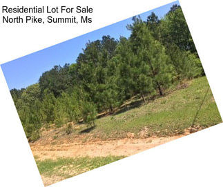 Residential Lot For Sale North Pike, Summit, Ms