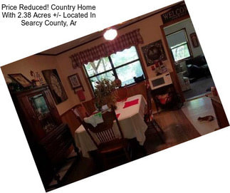 Price Reduced! Country Home With 2.38 Acres +/- Located In Searcy County, Ar