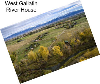 West Gallatin River House