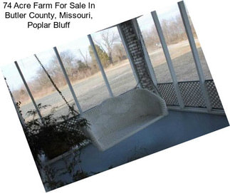 74 Acre Farm For Sale In Butler County, Missouri, Poplar Bluff