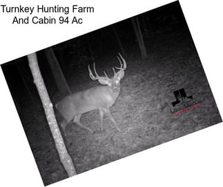 Turnkey Hunting Farm And Cabin 94 Ac