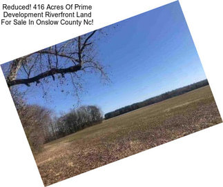 Reduced! 416 Acres Of Prime Development Riverfront Land For Sale In Onslow County Nc!
