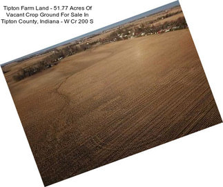Tipton Farm Land - 51.77 Acres Of Vacant Crop Ground For Sale In Tipton County, Indiana - W Cr 200 S