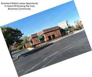 Excellent Retail Lease Opportunity In Heart Of Growing Nw Indy Business Community.