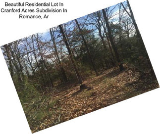 Beautiful Residential Lot In Cranford Acres Subdivision In Romance, Ar