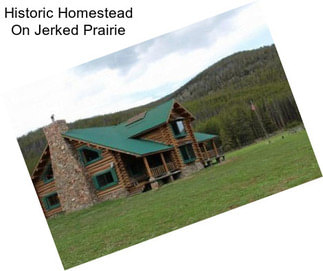 Historic Homestead On Jerked Prairie