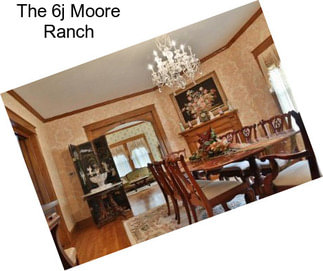 The 6j Moore Ranch