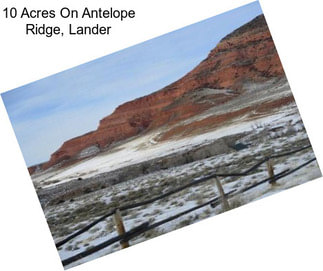 10 Acres On Antelope Ridge, Lander