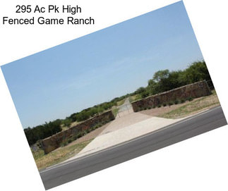 295 Ac Pk High Fenced Game Ranch