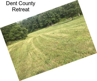 Dent County Retreat