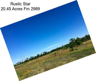 Rustic Star 20.45 Acres Fm 2989