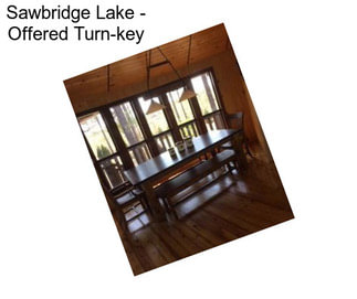 Sawbridge Lake - Offered Turn-key