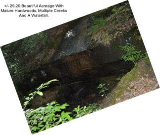 +/- 29.20 Beautiful Acreage With Mature Hardwoods, Multiple Creeks And A Waterfall.