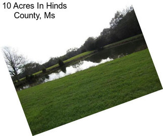 10 Acres In Hinds County, Ms