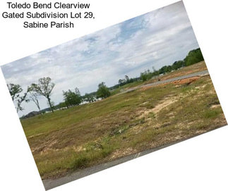Toledo Bend Clearview Gated Subdivision Lot 29, Sabine Parish