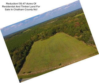 Reduction! 50.47 Acres Of Residential And Timber Land For Sale In Chatham County Nc!