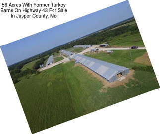 56 Acres With Former Turkey Barns On Highway 43 For Sale In Jasper County, Mo