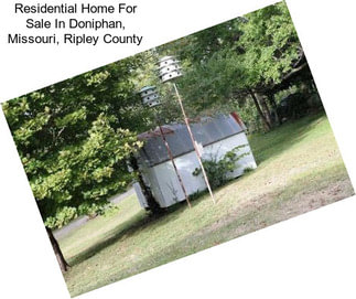 Residential Home For Sale In Doniphan, Missouri, Ripley County