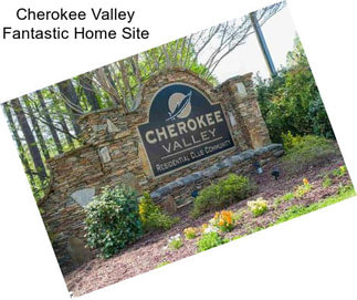 Cherokee Valley Fantastic Home Site
