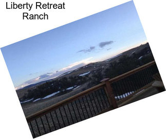 Liberty Retreat Ranch
