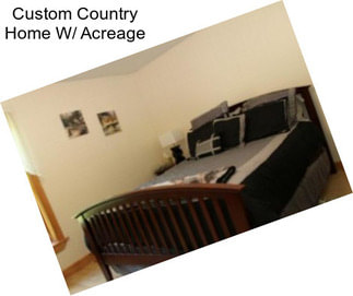 Custom Country Home W/ Acreage
