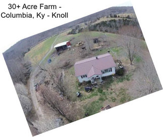 30+ Acre Farm - Columbia, Ky - Knoll
