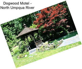 Dogwood Motel - North Umpqua River