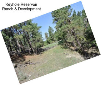 Keyhole Reservoir Ranch & Development