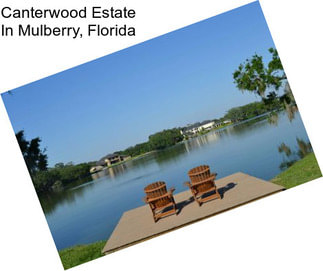 Canterwood Estate In Mulberry, Florida