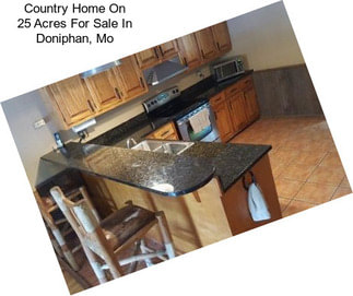 Country Home On 25 Acres For Sale In Doniphan, Mo