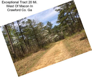 Exceptional Tract 20 Mi. West Of Macon In Crawford Co. Ga