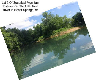 Lot 2 Of Sugarloaf Mountain Estates On The Little Red River In Heber Springs, Ar