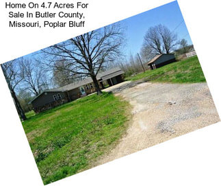 Home On 4.7 Acres For Sale In Butler County, Missouri, Poplar Bluff