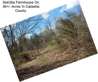 3bd/2ba Farmhouse On 36+/- Acres In Catawba County