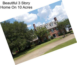 Beautiful 3 Story Home On 10 Acres