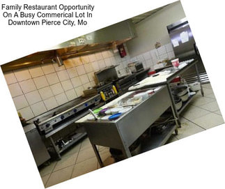 Family Restaurant Opportunity On A Busy Commerical Lot In Downtown Pierce City, Mo