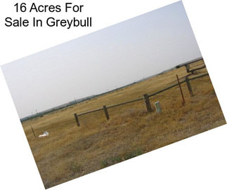16 Acres For Sale In Greybull