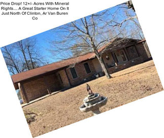 Price Drop! 12+/- Acres With Mineral Rights.... A Great Starter Home On It Just North Of Clinton, Ar Van Buren Co