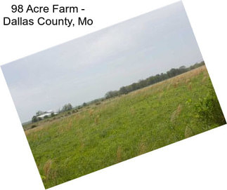 98 Acre Farm - Dallas County, Mo